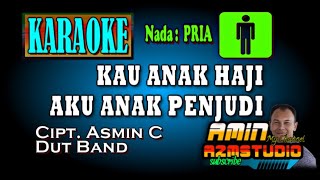 Download lagu KAU ANAK HAJI AKU ANAK PENJUDI || KARAOKE Nada PRIA mp3