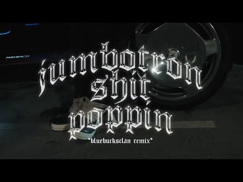 BlueBucksClan- Jumbotron Shit Poppin Remix