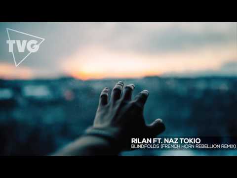 Rilan ft. Naz Tokio - Blindfolds (French Horn Rebellion Remix)