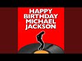 Happy Birthday Michael Jackson
