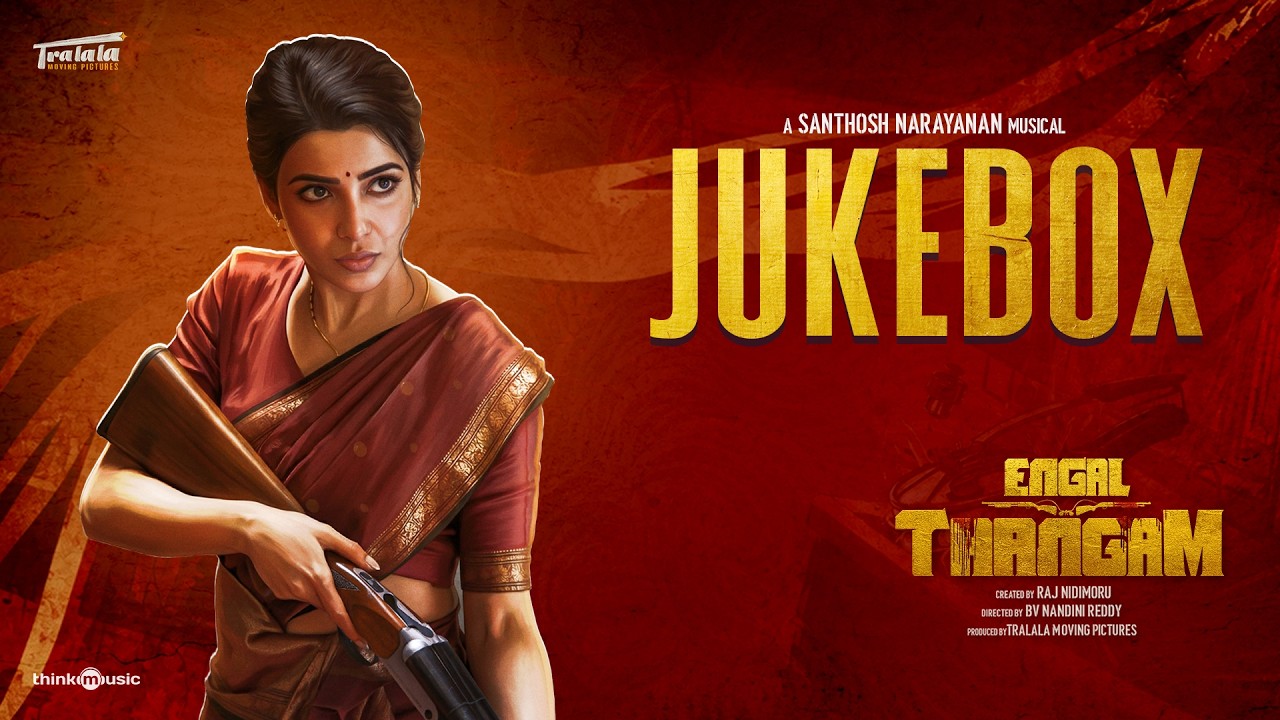 Engal Thangam - Jukebox | Samantha | Santhosh Narayanan | Raj Nidimoru | Nandini Reddy