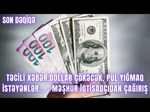 TƏCİLİ XƏBƏR. Dollar çökəcək, pul yığmaq istəyənlər... - Məşhur iqtisadçıdan ÇAĞIRIŞ