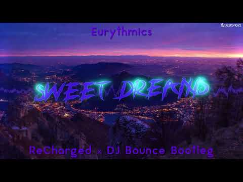 Eurythmics - Sweet Dreams (ReCharged x DJ Bounce Bootleg)