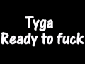 Tyga - Ready To Fuck 