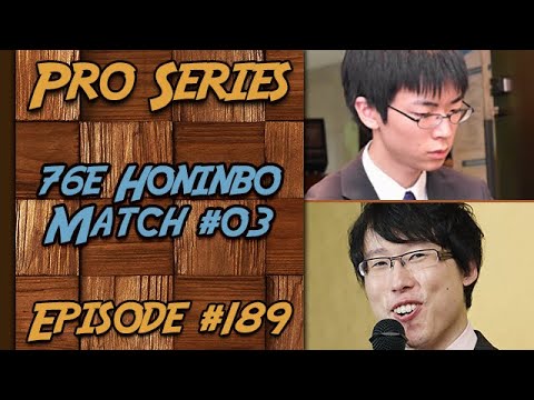 Pro Series - Iyama Yuta 9P VS Shibano Toramaru 9P - 76th Honinbo finale 03 #189 | Game of Go