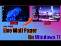 How to Set live Wallpaper in Windows 11 | Step By Step Explanation