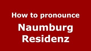 How to pronounce Naumburg Residenz