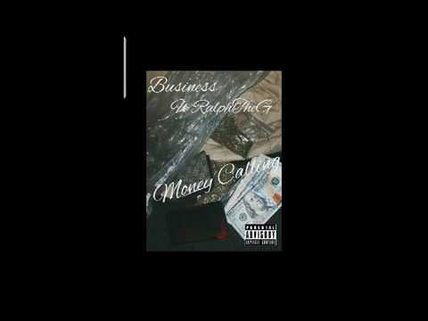 Business Ft. RalphTheG  - Money Callin