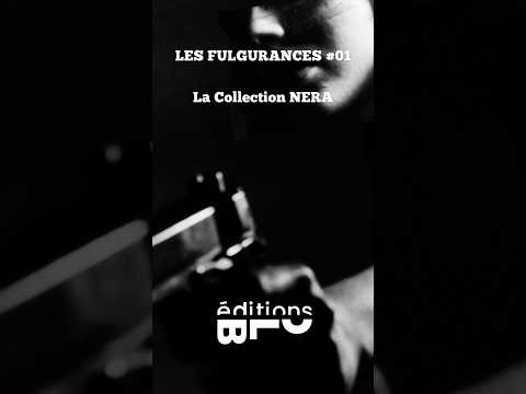 🖤 LES FULGURANCES #01 – Collection NERA