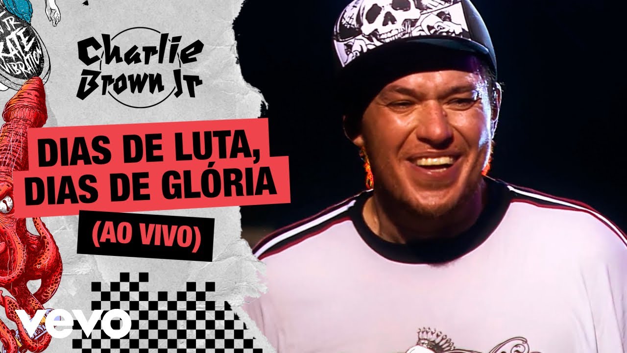 Charlie Brown Jr. - Dias de Luta, Dias de Glória (Ao Vivo - Chegou Quem Faltava)