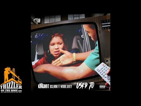 King Hot ft. Work Dirty & B. Slimm- Used To [Thizzler.com]