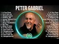 Peter Gabriel Greatest Hits Best Songs Of 80s 90s Old Music Hits Collection