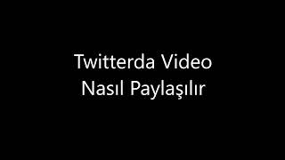 Twitter'da Video Nasıl Paylaşılır?