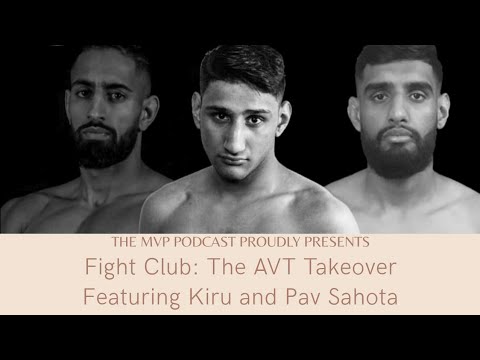 Fight club: THE AVT TAKEOVER WITH MMA FIGHTERS PAV AND KIRU SAHOTA | The MVP Podcast