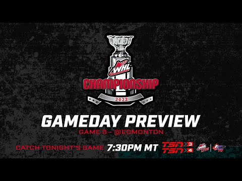 2022 WHL Championship - Game 6 Gameday Preview