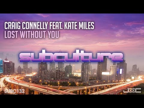 Craig Connelly feat Kate Miles - Lost Without You [Subculture]