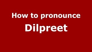 How to pronounce Dilpreet