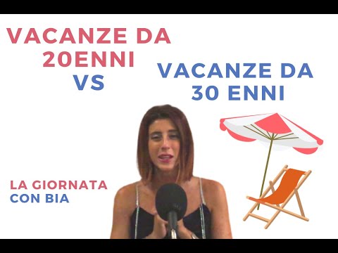 Vacanze da ventenni Vs vacanze da trentenni - La Giornata con Bia