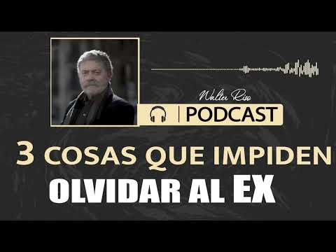 Tres cosas que impiden olvidar al ex - Walter Riso