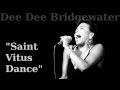 Saint Vitus Dance ~ Dee Dee Bridgewater 