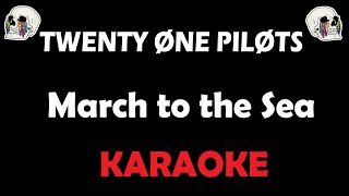 Twenty One Pilots - March To The Sea (Karaoke)