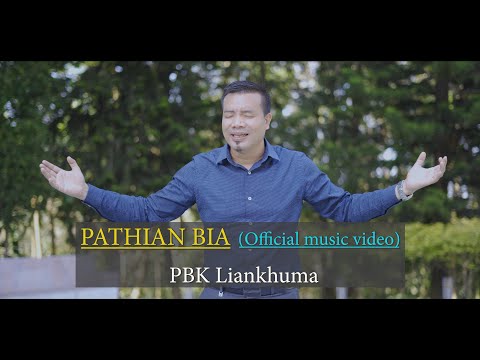 PATHIAN BIA  -  PBK LIANKHUMA   (Official Music Video)