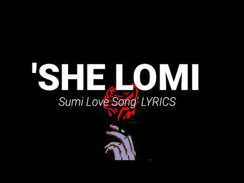 , title : 'Sumi Love Song 'She Lomi - Lyrics'
