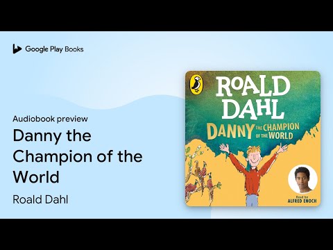 Danny the Champion of the World by Roald Dahl · Audiobook preview