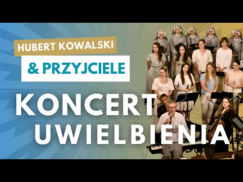 Koncert uwielbienia | Hubert Kowalski & Przyjaciele