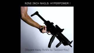 Nine Inch Nails - Hyperpower (Slipped Away ReMix by TweakerRay)