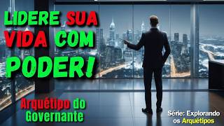 Assuma o Controle da Sua Vida e Liderança com o Poder do Arquétipo do Governante
