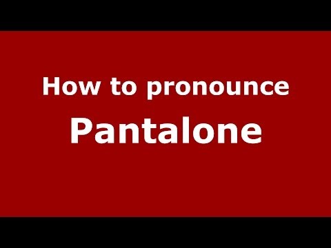 How to pronounce Pantalone