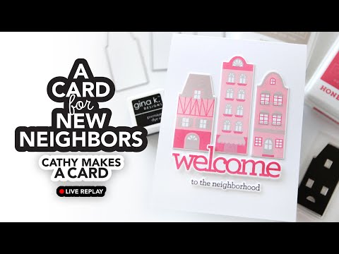 Cathy Makes a Card: one that is perfect for new neighbors!