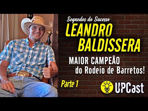 O MAIOR VENCEDOR DO RODEIO DE BARRETOS LEANDRO BALDISSERA - Parte 1 - UPCAST