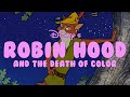 Disney S Robin Hood And The Death Of Color