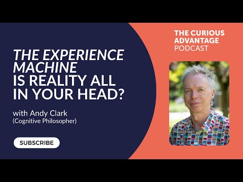 #77 The Experience Machine - Is Reality All in Your Head? with Andy Clark (Cognitive Philosopher)