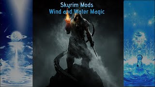 The Elder Scrolls Skyrim Mods: Wind and Water Destruction Magic