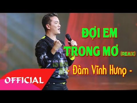 Đợi Em Trong Mơ (Remix) - Đàm Vĩnh Hưng | Bài Hát Nhạc Trẻ Hay Nhất | MV FULL HD