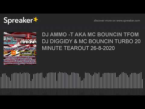 DJ DIGGIDY & MC BOUNCIN TURBO 20 MINUTE TEAROUT 26-8-2020 (made with Spreaker)