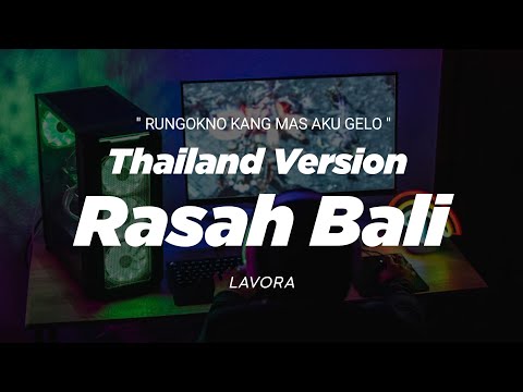 DJ RASAH BALI THAILAND STYLE x SLOW BASS " RUNGOKNO KANG MAS AKU GELO " Lavora viral tiktok