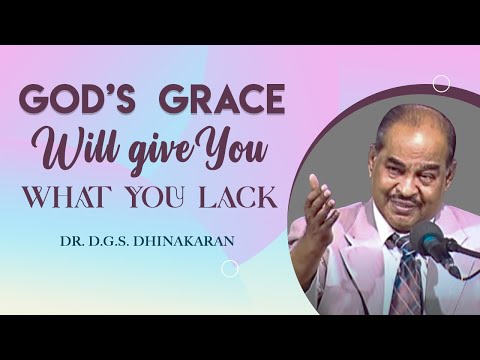 God's Grace Will Give You What You Lack! | Dr. D.G.S. Dhinakaran