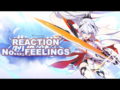 Everlasting Flames Teaser R̶e̶a̶c̶t̶i̶o̶n̶ FEELINGS | Honkai Impact 3rd