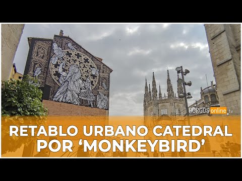 Un retablo urbano único acompañará a la catedral de la mano de 'MonkeyBird' - BurgosOnlineTV