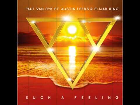 Paul van Dyk feat. Austin Leeds & Elijah King - Such a Feeling (Alex M.O.R.H.P. Remix)
