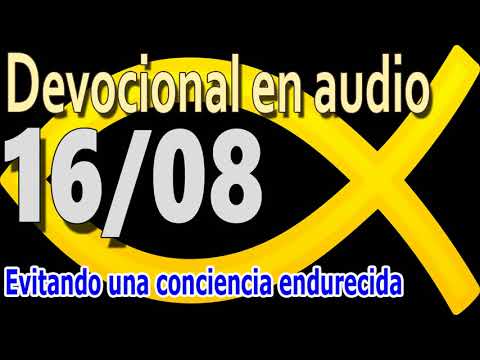 Devocional en audio 16/08 - Evitando una conciencia endurecida