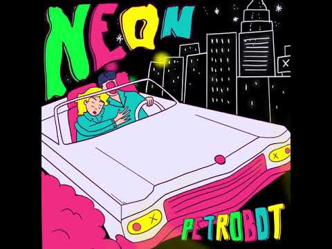 petrobot - Neon (Official Audio)