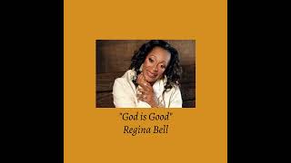 God is Good - Regina Bell