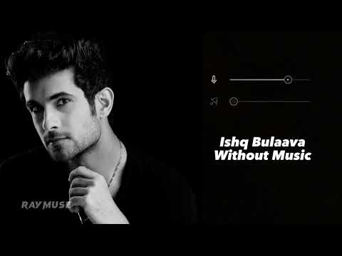 Ishq Bulaava (Without Music Vocals Only) | SANAM | Raymuse