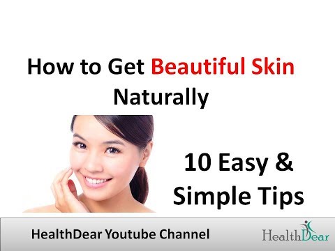 How To Get Beautiful Skin – Simple Ideas for Beautiful Skin Video