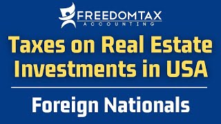 Taxes on Real Estate Investment Property in USA for Foreign Nationals